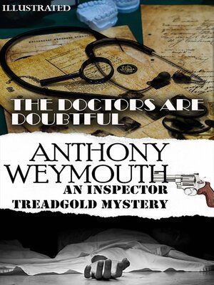 cover image of The Doctors Are Doubtful. an Inspector Treadgold Mystery. Illustrated